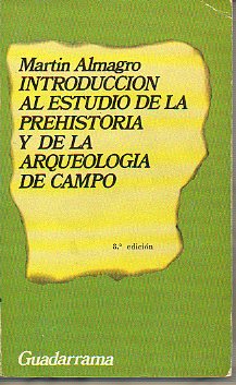INTRODUCCIN AL ESTUDIO DE LA PREHISTORIA Y DE LA ARQUEOLOGA DE CAMPO.