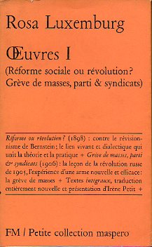 OEUVRES I. Rforme sociales ou rvolution? Grve de masses, parti & syndicats.