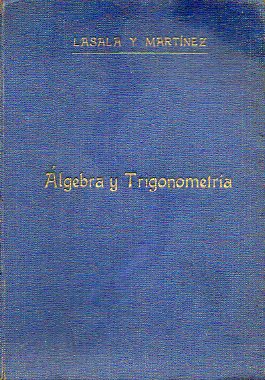 ELEMENTOS DE MATEMÁTICAS. Álgebra. 10ª edición. ELEMENTOS DE TRIGONOMETRÍA RECTILÍNEA. Trigonometría 11ª edición. En 1 volumen.