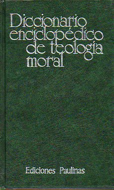 DICCIONARIO ENCICLOPÉDICO DE TEOLOGÍA MORAL. 5ª ed. con suplemento.