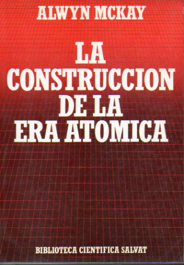 LA CONSTRUCCIN DE LA ERA ATMICA.