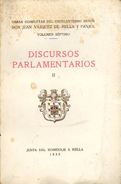 OBRAS COMPLETAS. Vol. VII. DISCURSOS PARLAMENTARIOS. (II). Prol. Marqus e Figueroa.