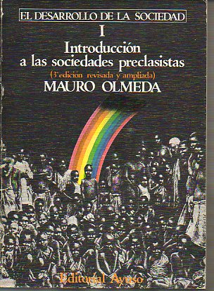 EL DESARROLLO DE LA SOCIEDAD. Tomo I. Introduccin a las sociedades pre-clasistas. 3 ed., rev. y aumentada.