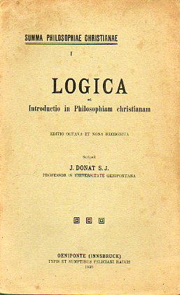 SUMMA PHILOSOPHIAE CHRISTIANAE. I. LOGICA ET INTRODUCTIO IN PHILOSOPHIAM CHRISTIANAM. Editio Octava et Nona Recognita.