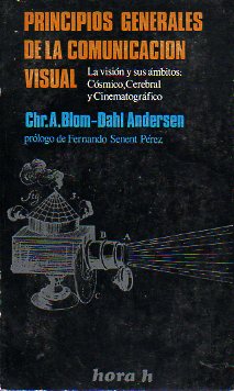 PRINCIPIOS GENERALES DE LA COMUNICACIN VISUAL. La visin y sus mbitos: Csmico, Cerebral y Cinematogrfico. Prlogo de Fernando Senent Prez.