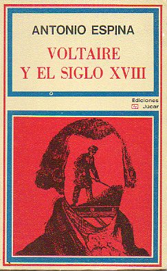 VOLTAIRE Y EL SIGLO XVIII.
