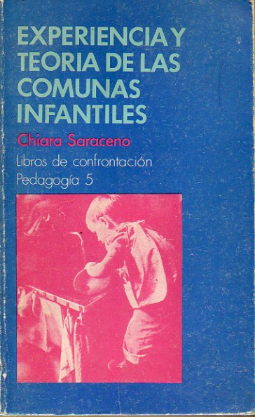 EXPERIENCIA Y TEORA DE LAS COMUNAS INFANTILES. De la educacin antiautoritaria a la educacin socialista. Prlogo de Jos Mara Carandell.