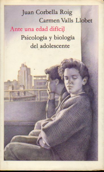 ANTE UNA EDAD DIFCIL. PSICOLOGA Y BIOLOGA DEL ADOLESCENTE.