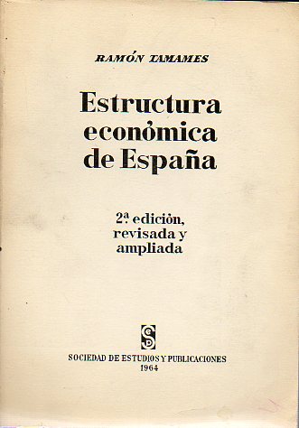 ESTRUCTURA ECONMICA DE ESPAA. 2 edicin, revisada y ampliada.