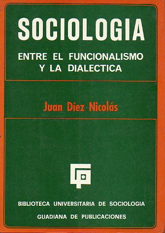 SOCIOLOGA. Entre el funcionalismo y la dialctica.