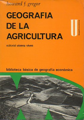 GEOGRAFÍA DE LA AGRICULTURA. Prólogo de J. Vilá Valentí.