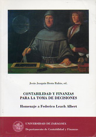 CONTABILIDAD Y FINANZAS PARA LA TOMA DE DECISIONES. Homenaje al Doctor D. Federico Leach Albert.
