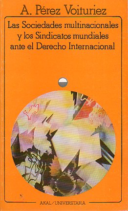 LAS SOCIEDADES MULTINACIONALES Y LOS SIDNICATOS MUNDIALES ANTE EL DERECHO INTERNACIONAL.