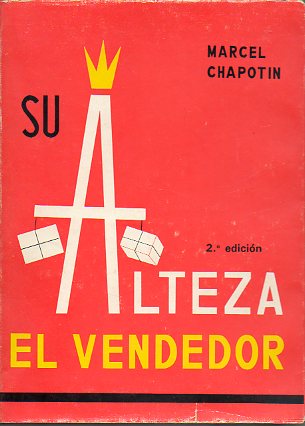 SU ALTEZA EL VENDEDOR. Prefacio de Paul Nicolas. 2 edicin.