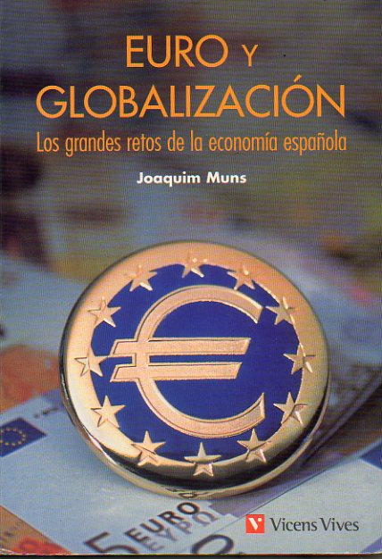 EURO Y GLOBALIZACI�N. Los grandes retos de la econom�a espa�ola. Colecci�n de art�culos publicados en La Vanguardia (1993-1998). Pr�logo de Alfredo Pa
