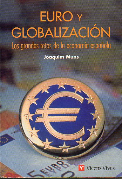 EURO Y GLOBALIZACIN. Los grandes retos de la economa espaola. Coleccin de artculos publicados en La Vanguardia (1993-1998). Prlogo de Alfredo Pa