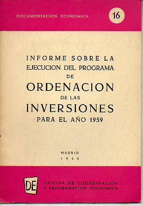 DOCUMENTACIN ECONMICA. N 16. INFORME SOBRE LA EJECUCIN DEL PROGRAMA DE ORDENACIN DE LAS INVERSIONES PARA EL AO 1959.