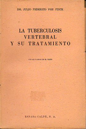 LA TUBERCULOSIS VERTEBRAL Y SU TRATAMIENTO. Con 112 figuras en texto.
