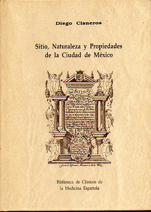 SITIO, NATURALEZA Y PROPIEDAD DE LA CIUDAD DE MXICO. Facsmil de la edicin de 1618.