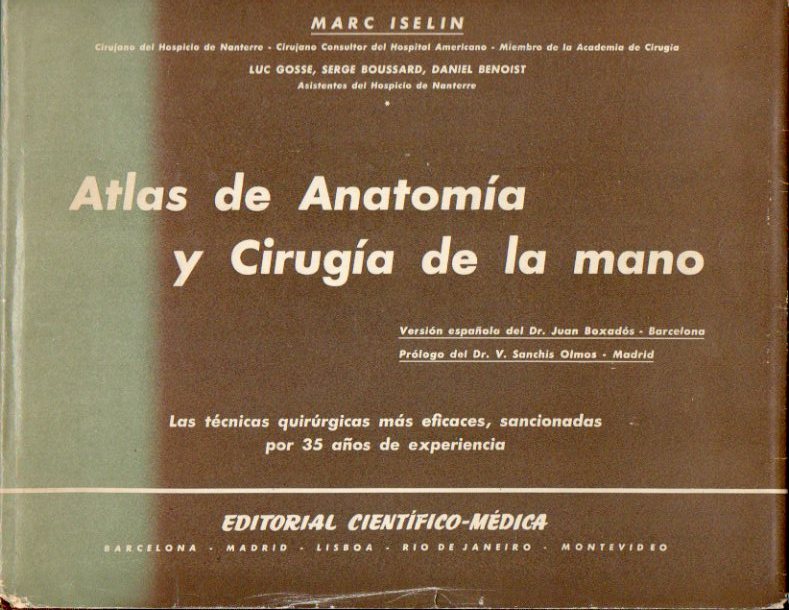 CIRUGA DE LA MANO. ATLAS DE ANATOMA Y TCNICA OPERATORIA. Con 693 grabados. Prlogo de V. Sanchs Olmos.