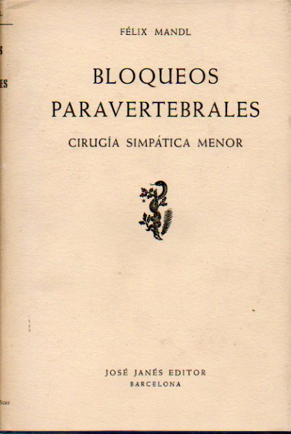 BLOQUEOS PARAVERTEBRALES. Cirugía simpática menor. 1ª edición española.