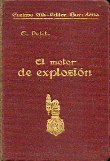 EL MOTOR DE EXPLOSIN. 2 ed. ampliada con arreglo a la sexta francesa. Con ms de 350 figuras.