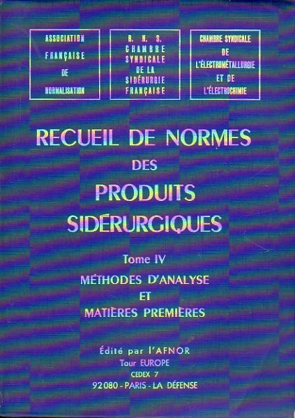 RECUEIL DES NORMES DES PRODUITS SIDERURGIQUES. Tome IV. Mthodes dAnalyse et Matires Premires. 1e d.