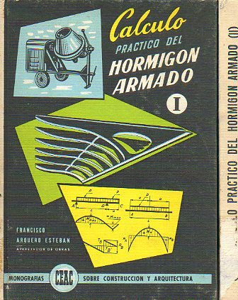 CLCULO PRCTICO DEL HORMIGN ARMADO. II Vols. Con 157 figs. y un desplegable. 5 y 6 eds.