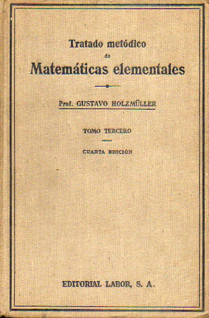 TRATADO METÓDICO DE MATEMÁTICAS ELEMENTALES. Tomo Tercero. 4ª ed.