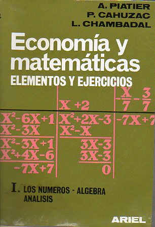 ECONOMA Y MATEMTICAS. ELEMENTOS Y EJERCICIOS. TOMO I. LOS NMEROS. LGEBRA. ANLISIS.
