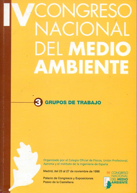 IV CONGRESO NACIONAL DEL MEDIO AMBIENTE. Madrid, 23 al 27 de Noviembre de 1998. Vol. 3. DOCUMENTOS FINALES. GRUPOS DE TRABAJO 14-24.