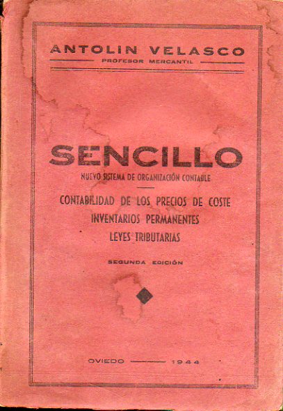SENCILLO NUEVO SISTEMA DE ORGANIZACIN CONTABLE. CONTABILIDAD DE LOS PRECIOS DE COSTE. INVENTARIOS PERMANENTES. LEYES TRIBUTARIAS. 2 ed.