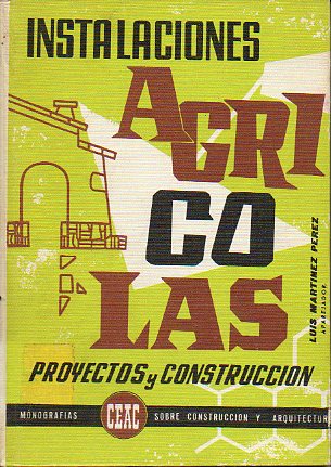 INSTALACIONES AGRÍCOLAS. PROYECTO Y CONSTRUCCIÓN. 7ª ed.
