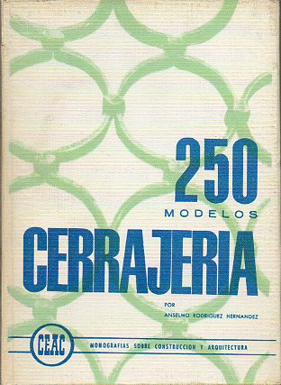 250 MODELOS DE CERRAJERÍA. 6ª ed.