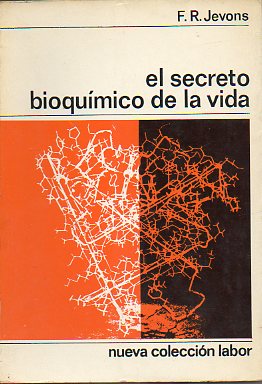 EL SECRETO BIOQUMICO DE LA VIDA. Con 40 figs. 2 ed.