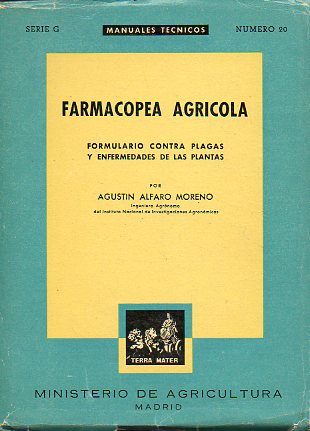 FARMACOPEA AGRCOLA. FORMULARIO CONTRA PLAGAS Y ENFERMEDADES DE LAS PLANTAS.