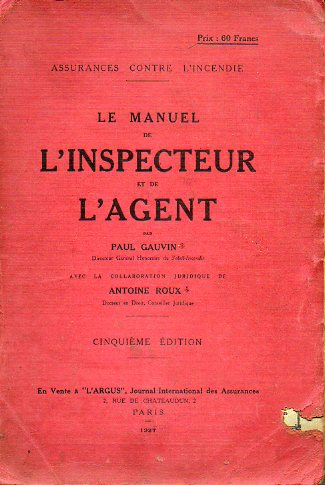 ASSURANCES CONTRE LINCENDIE. LE MANUEL DE LINSPECTEUR ET DE LAGENT. Cinquime dition.