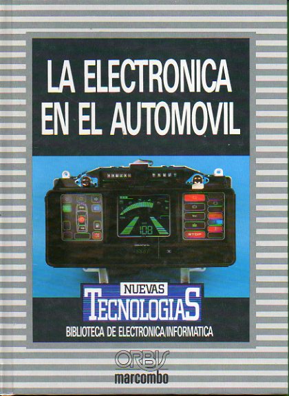 NUEVAS TECNOLOGAS. Biblioteca de Electrnica Informtica. Vol. 5. LA ELECTRNICA EN EL AUTOMVIL.