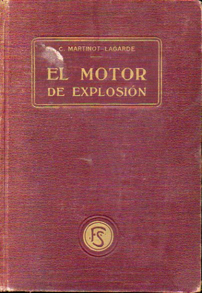 EL MOTOR DE EXPLOSIN. Descripcin. Construccin. Manjeo. Averas y accidentes. Aplicaciones. 2 ed. Cbta.casi desprendida.