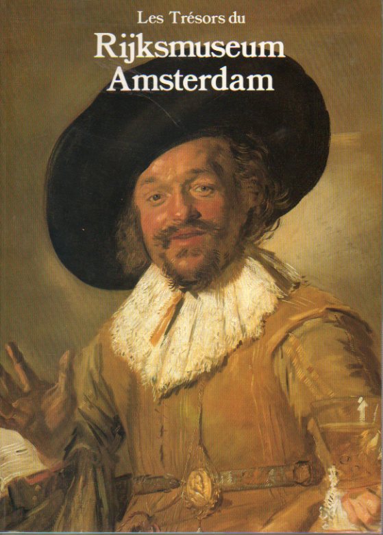 LES TRSORS DU RIJKSMUSEUM AMSTERDAM.