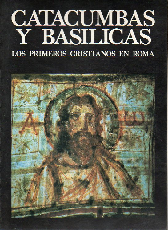 CATACUMBAS Y BASLICAS. Los primeros cristianos en Roma. Introd. de Umberto M. Fasola,.