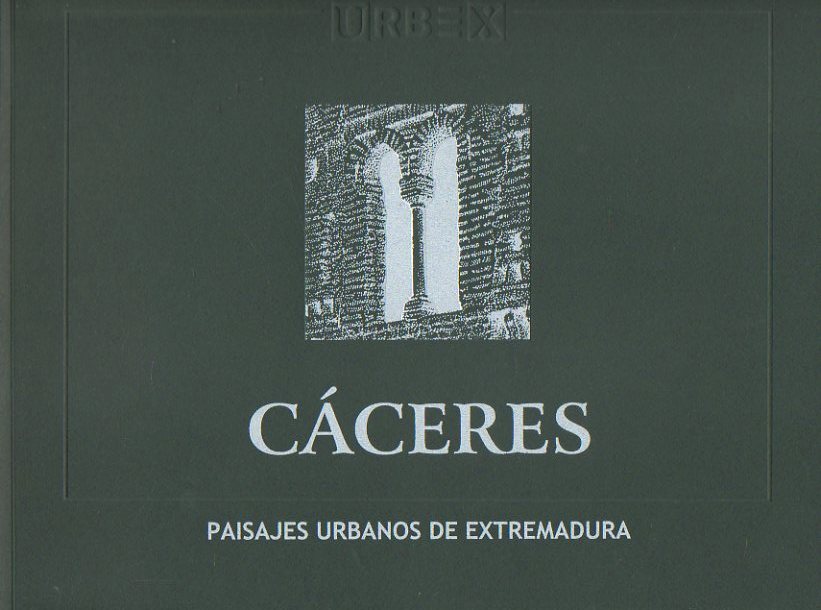 PAISAJES URBANOS DE EXTREMADURA. 1. CCERES.