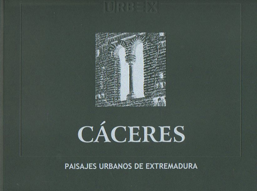 PAISAJES URBANOS DE EXTREMADURA. 1. C�CERES.