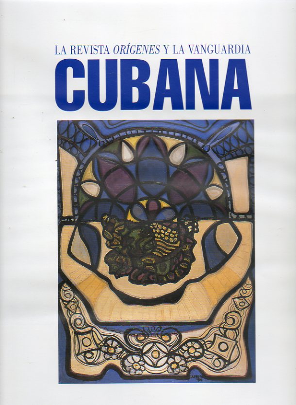 LA REVISTA ORGENES Y LA VANGUARDIA CUBANA. Teresa del Conde: Pintura cubana; Luz Merino Acosta: Orgenes, la otra cara de la modernidad; Cintio Vitie
