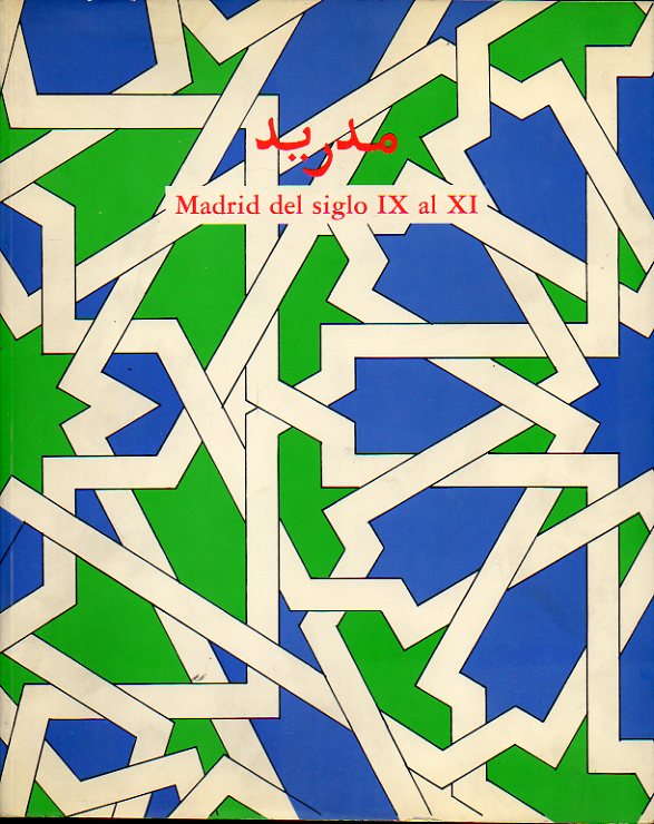 MADRID DEL SIGLO IX AL XI. Catlogo de la exposicin celebrada en la Real Academia de Bellas Artes de San Fernando, Octubre-Noviembre 1990. Pequeo ro