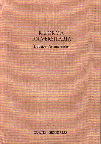 LEY ORGNICA DE REFORMA UNIVERSITARIA. Trabajos Parlamentarios.