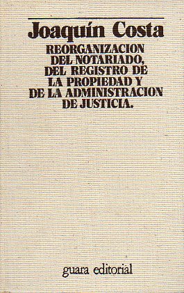 REORGANIZACIN DEL NOTARIADO, DEL REGISTRO DE LA PROIEDAD Y DE LA ADMINISTRACIN DE JUSTICIA.