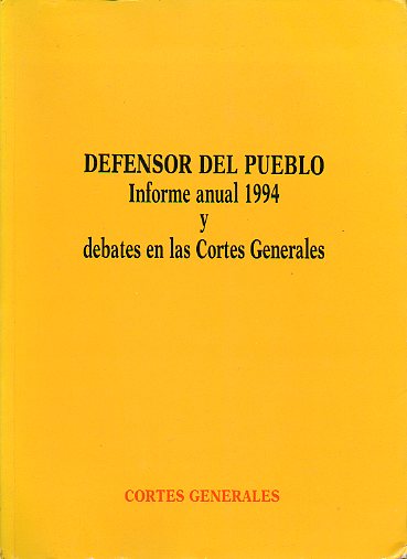 INFORME ANUAL 1994 Y DEBATES EN LAS CORTES GENERALES. Vol. 1. Informes.
