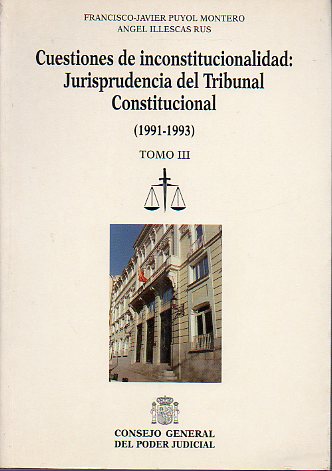 CUESTIONES DE INCONSTITUCIONALIDAD: JURISPRUDENCIA DEL TRIBUNAL CONSTITUCIONAL (1991-1993). Tomo III.