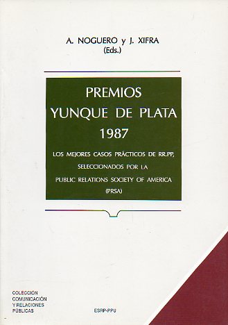 PREMIOS YUNQUE DE PLATA 1987. LOS MEJORES CASOS PRCTICOS DE RR.PP., SELECCIONADOS POR LA PUBLIC RELATIONS SOCIETY OF AMERICA (PRSA).
